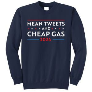 Mean Tweets And Cheap Gas Funny 2024 Pro Trump Tall Sweatshirt