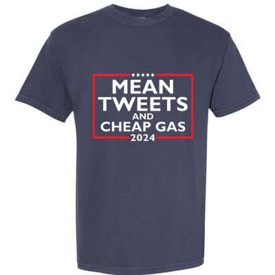 Mean Tweets And Cheap Gas Funny 2024 Protrump Election Garment-Dyed Heavyweight T-Shirt