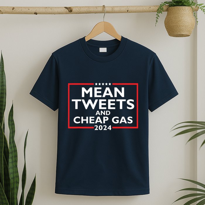 Mean Tweets And Cheap Gas Funny 2024 Protrump Election T-Shirt