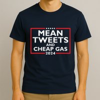 Mean Tweets And Cheap Gas Funny 2024 Protrump Election T-Shirt