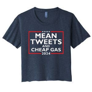 Mean Tweets And Cheap Gas Funny 2024 Protrump Election Women's Crop Top Tee