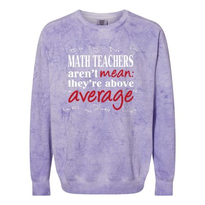 Math Teachers Aren’t Mean Above Average Colorblast Crewneck Sweatshirt