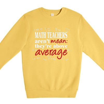 Math Teachers Aren’t Mean Above Average Premium Crewneck Sweatshirt