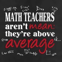 Math Teachers Aren’t Mean Above Average Tumbler