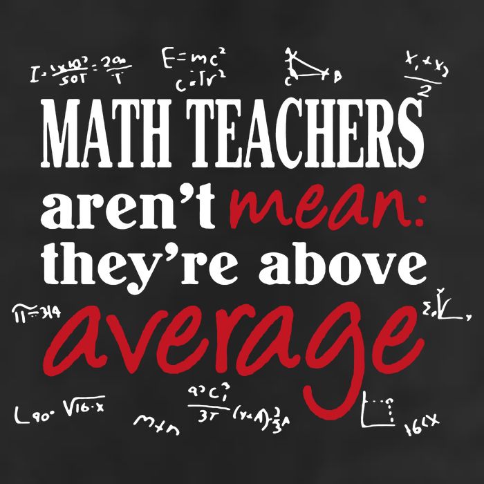 Math Teachers Aren’t Mean Above Average Tumbler
