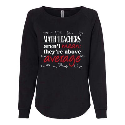 Math Teachers Aren’t Mean Above Average Womens California Wash Sweatshirt