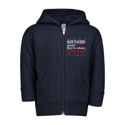 Math Teachers Aren’t Mean Above Average Toddler Zip Fleece Hoodie