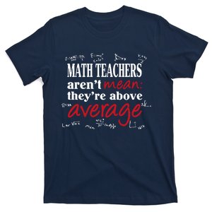 Math Teachers Aren’t Mean Above Average T-Shirt