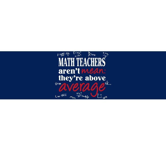 Math Teachers Aren’t Mean Above Average Bumper Sticker