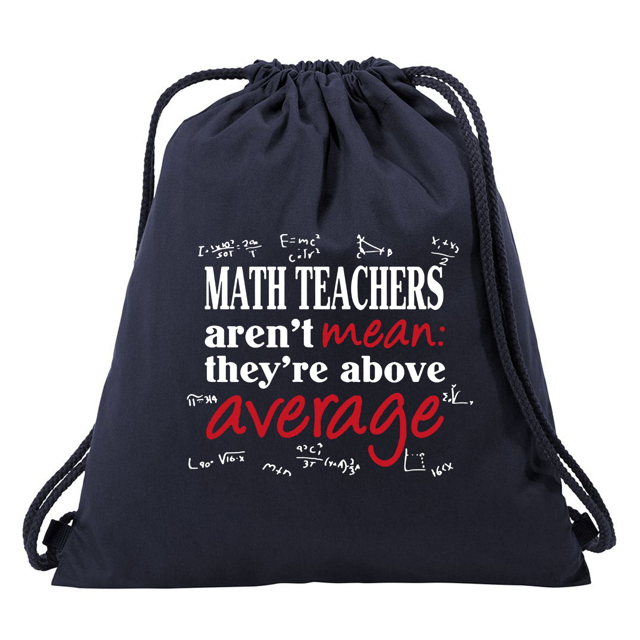 Math Teachers Aren’t Mean Above Average Drawstring Bag