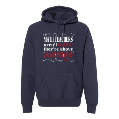 Math Teachers Aren’t Mean Above Average Premium Hoodie