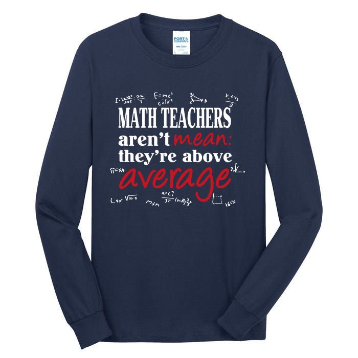 Math Teachers Aren’t Mean Above Average Tall Long Sleeve T-Shirt