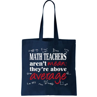 Math Teachers Aren’t Mean Above Average Tote Bag