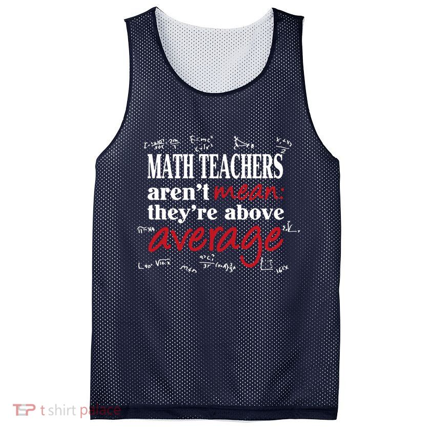 Math Teachers Aren’t Mean Above Average Mesh Reversible Basketball Jersey Tank