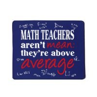 Math Teachers Aren’t Mean Above Average Mousepad