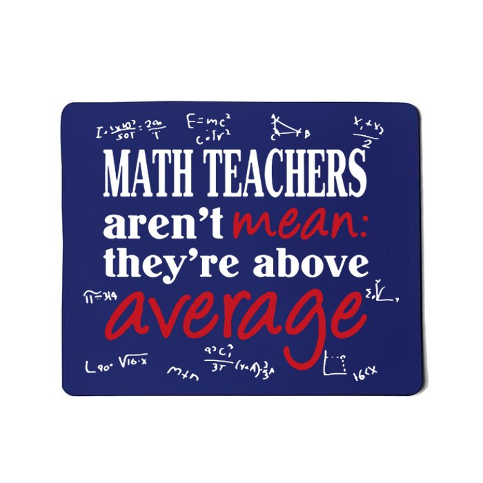 Math Teachers Aren’t Mean Above Average Mousepad