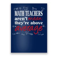 Math Teachers Aren’t Mean Above Average Poster