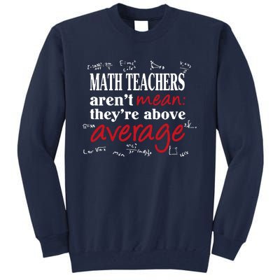 Math Teachers Aren’t Mean Above Average Tall Sweatshirt