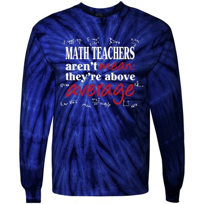 Math Teachers Aren’t Mean Above Average Tie-Dye Long Sleeve Shirt