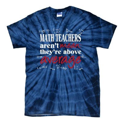 Math Teachers Aren’t Mean Above Average Tie-Dye T-Shirt