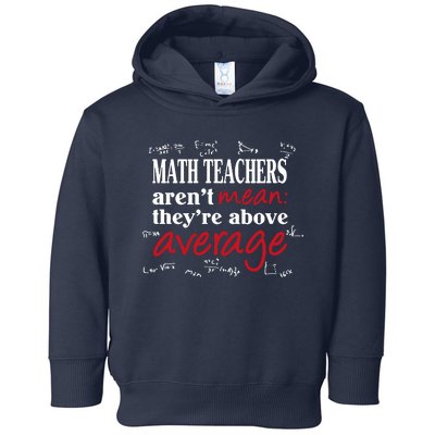 Math Teachers Aren’t Mean Above Average Toddler Hoodie