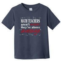 Math Teachers Aren’t Mean Above Average Toddler T-Shirt