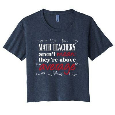 Math Teachers Aren’t Mean Above Average Women's Crop Top Tee