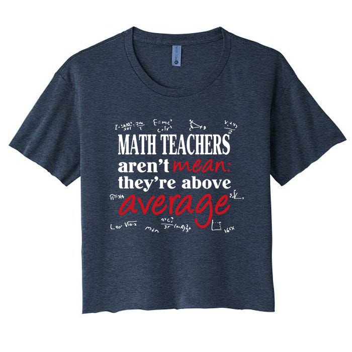 Math Teachers Aren’t Mean Above Average Women's Crop Top Tee