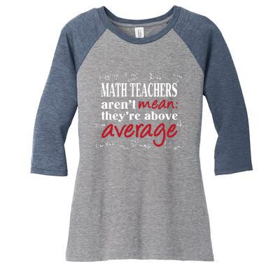 Math Teachers Aren’t Mean Above Average Women's Tri-Blend 3/4-Sleeve Raglan Shirt