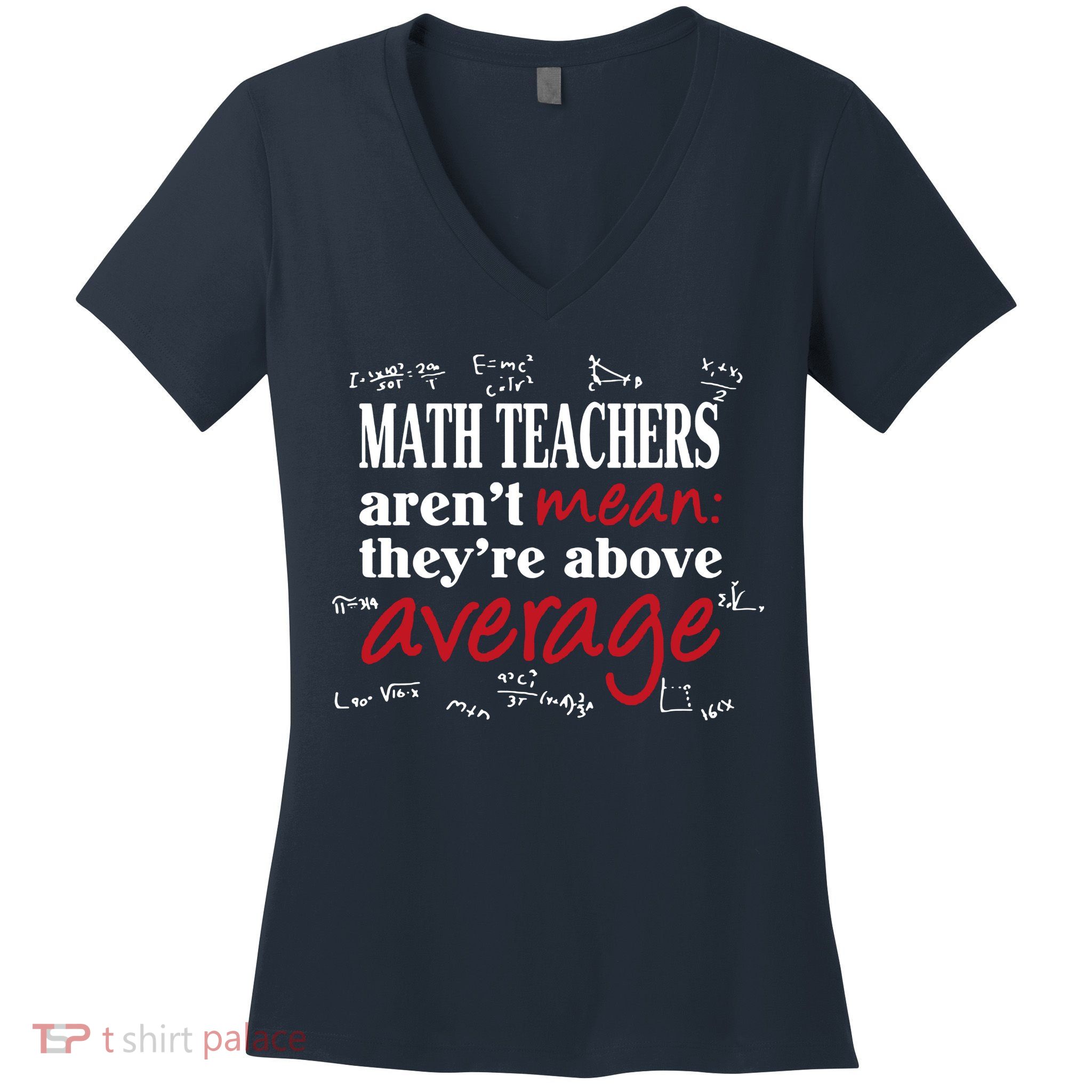 Math Teachers Aren’t Mean Above Average Women's V-Neck T-Shirt