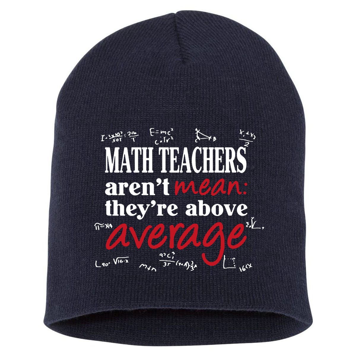 Math Teachers Aren’t Mean Above Average Short Acrylic Beanie