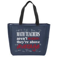 Math Teachers Aren’t Mean Above Average Zip Tote Bag