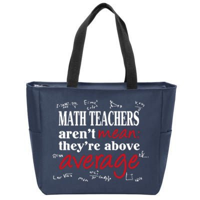 Math Teachers Aren’t Mean Above Average Zip Tote Bag