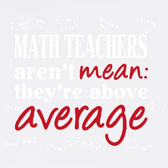 Math Teachers Aren’t Mean Above Average Garment-Dyed Sweatshirt