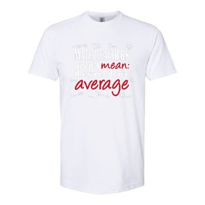 Math Teachers Aren’t Mean Above Average Softstyle CVC T-Shirt