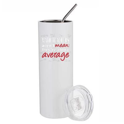 Math Teachers Aren’t Mean Above Average Stainless Steel Tumbler