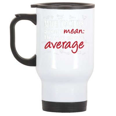 Math Teachers Aren’t Mean Above Average Stainless Steel Travel Mug