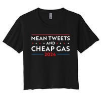 Mean Tweets And Cheap Gas Funny 2024 Pro Trump Women's Crop Top Tee