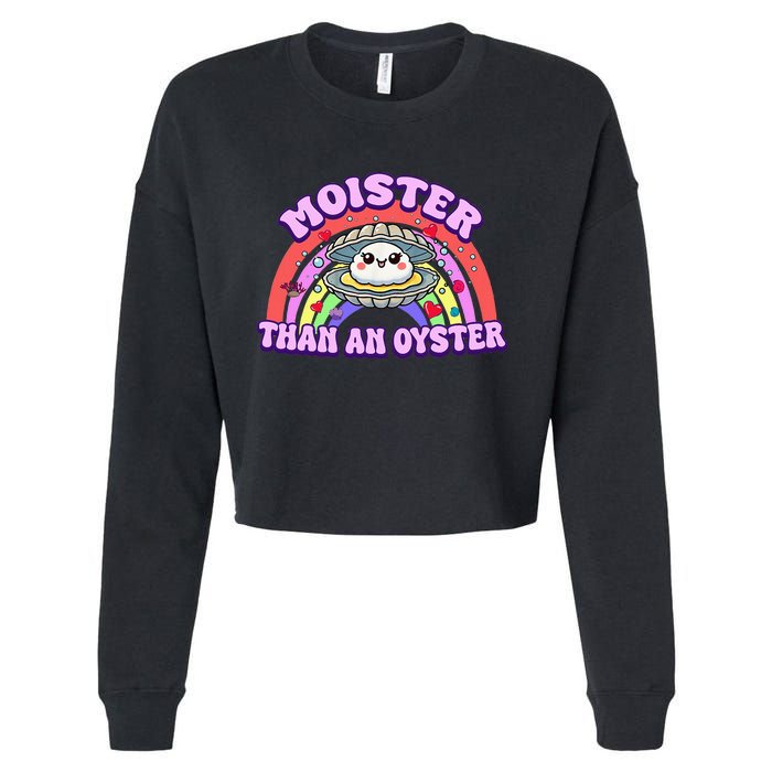 Moister Than An Oyster Funny Shellfish Seafood Cropped Pullover Crew