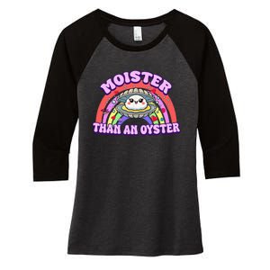 Moister Than An Oyster Funny Shellfish Seafood Women's Tri-Blend 3/4-Sleeve Raglan Shirt