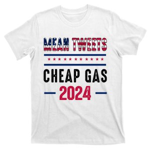 Mean Tweets And Cheap Gas Funny 2024 Pro Trump T-Shirt