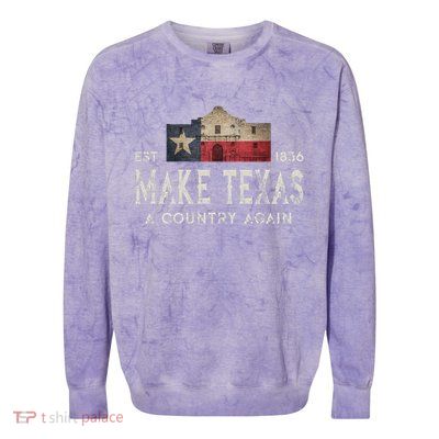 Make Texas A Country Again Secession Alamo Secede Colorblast Crewneck Sweatshirt