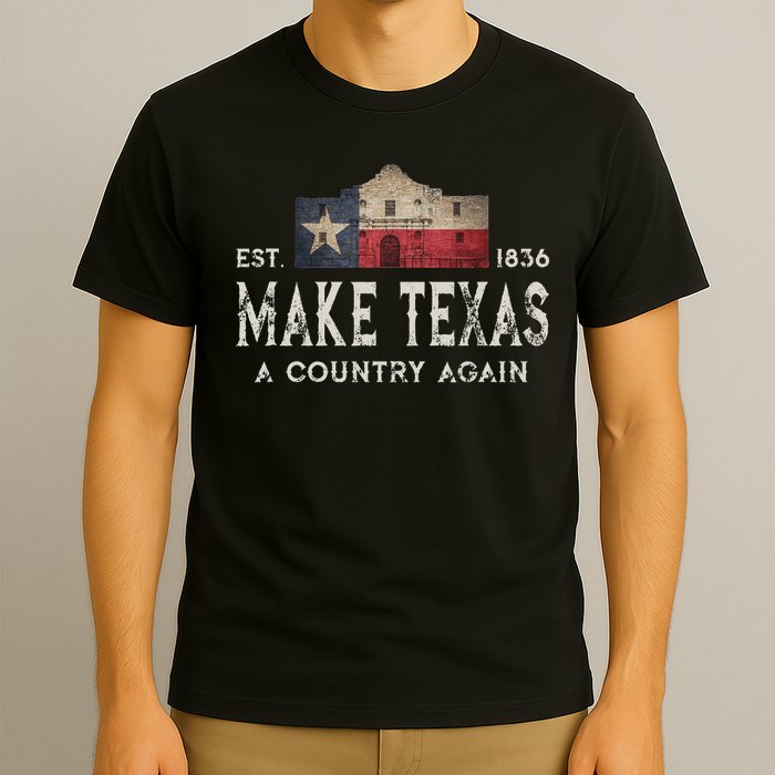 Make Texas A Country Again Secession Alamo Secede T-Shirt
