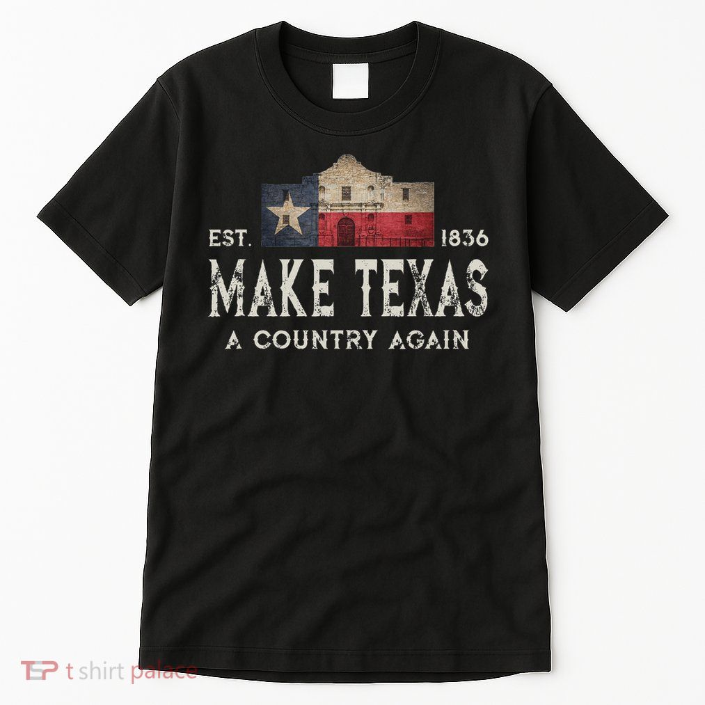 Make Texas A Country Again Secession Alamo Secede Tall T-Shirt