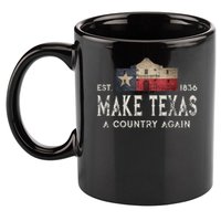 Make Texas A Country Again Secession Alamo Secede 11oz C Handle Ceramic Mug