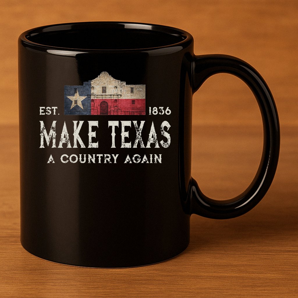 Make Texas A Country Again Secession Alamo Secede 11oz C Handle Ceramic Mug