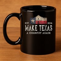 Make Texas A Country Again Secession Alamo Secede 11oz C Handle Ceramic Mug