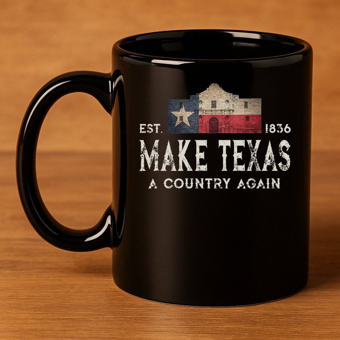 Make Texas A Country Again Secession Alamo Secede 11oz C Handle Ceramic Mug