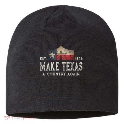 Make Texas A Country Again Secession Alamo Secede Sustainable Beanie