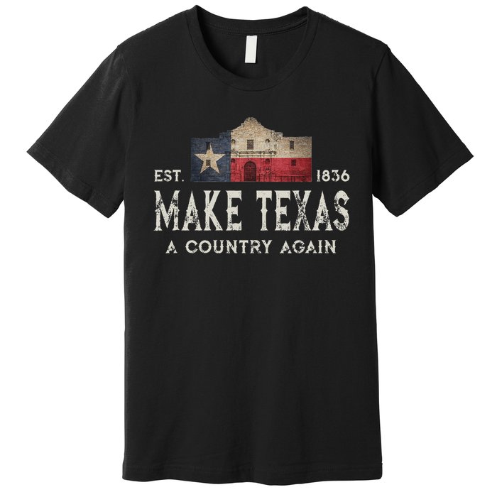 Make Texas A Country Again Secession Alamo Secede Premium T-Shirt